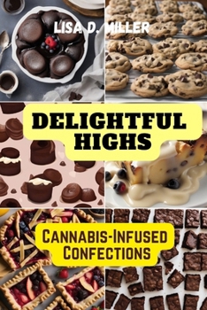 Paperback Delightful Highs: Cannabis-Infused Confections Book