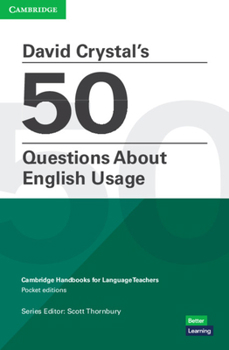 Paperback David Crystal's 50 Questions about English Usage Pocket Editions: Cambridge Handbooks for Language Teachers Pocket Editions Book