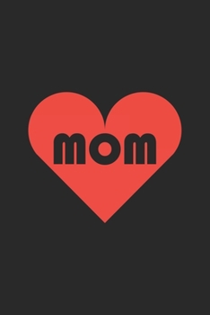 Mom: Lined Notebook 6x9 inches with 120 pages