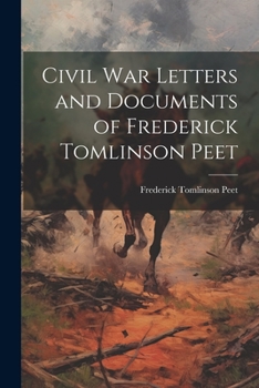 Paperback Civil war Letters and Documents of Frederick Tomlinson Peet Book