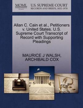 Paperback Allan C. Cain Et Al., Petitioners V. United States. U.S. Supreme Court Transcript of Record with Supporting Pleadings Book