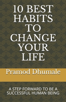 Paperback 10 Best Habits to Change Your Life: A Step Forward to Be a Successful Human Being Book