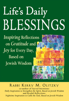 Paperback Life's Daily Blessings: Inspiring Reflections on Gratitude and Joy for Every Day, Based on Jewish Wisdom Book