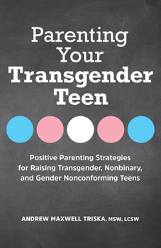 Paperback Parenting Your Transgender Teen: Positive Parenting Strategies for Raising Transgender, Nonbinary, and Gender Nonconforming Teens Book