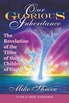 Paperback Our Glorious Inheritance: The Revelation of the Titles of the Children of God Book