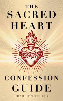 The Sacred Heart Confession Guide: A Step-by-Step Catholic Examination of Conscience