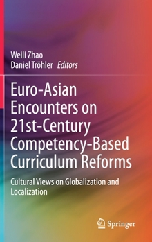 Hardcover Euro-Asian Encounters on 21st-Century Competency-Based Curriculum Reforms: Cultural Views on Globalization and Localization Book