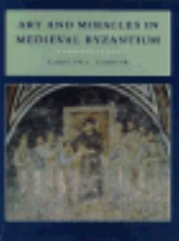 Hardcover Art and Miracles in Medieval Byzantium: The Crypt at Hosios Loukas and Its Frescoes Book