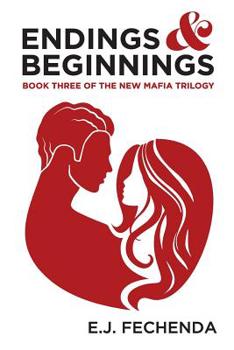 Endings & Beginnings - Book #3 of the New Mafia Trilogy