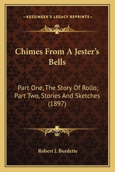 Paperback Chimes From A Jester's Bells: Part One, The Story Of Rollo; Part Two, Stories And Sketches (1897) Book