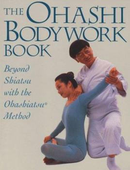Paperback Ohashi Bodywork Book: Beyond Shiatsu with the Ohashiatsu Method Book