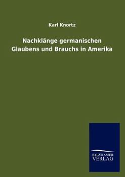 Paperback Nachklänge germanischen Glaubens und Brauchs in Amerika [German] Book