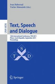 Paperback Text, Speech and Dialogue: 14th International Conference, TSD 2011, Pilsen, Czech Republic, September 1-5, 2011, Proceedings Book