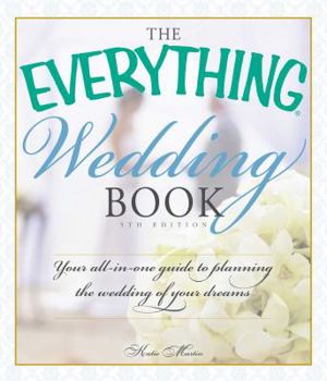 Paperback The Everything Wedding Book: Your All-In-One Guide to Planning the Wedding of Your Dreams Book