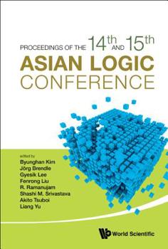 Proceedings of the 14th and 15th Asian Logic Conferences: 14th and 15th Asian Logic Conferences Mumbai, India & Daejeon, South Korea, 5 - 8 January 2015 & 10 - 14 July 2017