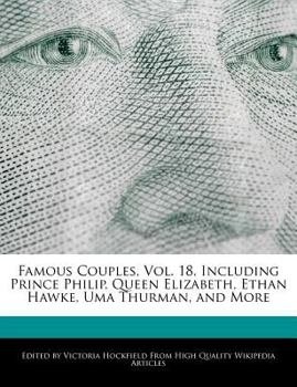 Famous Couples, Vol. 18, Including Prince Philip, Queen Elizabeth, Ethan Hawke, Uma Thurman, and More