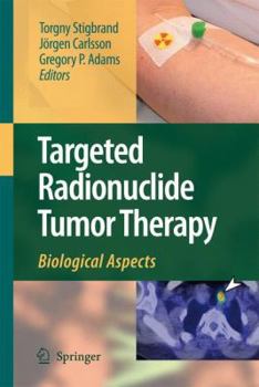 Hardcover Targeted Radionuclide Tumor Therapy: Biological Aspects Book