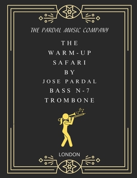 The Warm-Up Safari by Jose Pardal Bass N-7 Trombone: London
