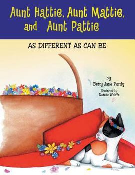 Paperback Aunt Hattie, Aunt Mattie, and Aunt Pattie: As Different as Can Be Book