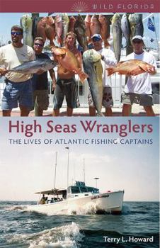 High Seas Wranglers: The Lives of Atlantic Fishing Captains - Book  of the Wild Florida