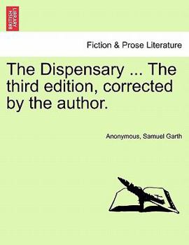 Paperback The Dispensary ... the Third Edition, Corrected by the Author. Book