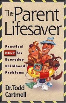 Paperback The Parent Lifesaver: Practical Help for Everyday Childhood Problems Book