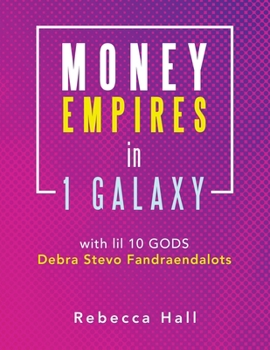 Paperback Money Empires in 1 Galaxy with Lil 10 Gods Debra Stevo Fandraendalots Book