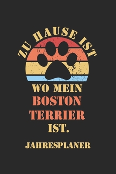 BOSTON TERRIER Jahresplaner: Ohne Datum | Lustiger Hunde Mama Spruch Terminkalender | Freier Planer für 1 Jahr - 52 Wochen (12 Monate) | Kalender | ... für Frauchen und Herrchen (German Edition)
