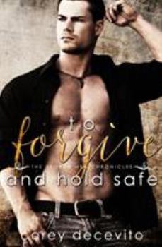 To Forgive & Hold Safe - Book #4 of the Broken Men Chronicles