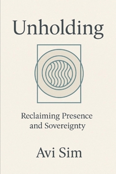 Paperback Unholding: Reclaiming Presence and Sovereignty Book