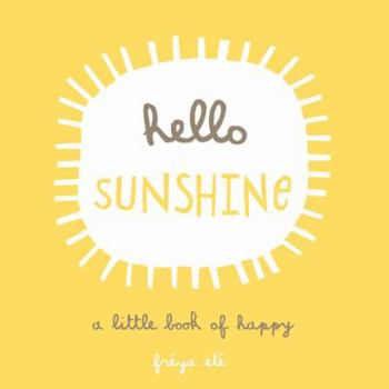 Hardcover Hello Sunshine: A Little Book of Happy Book