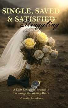 Hardcover Single, Saved & Struggling: A Daily Devotional Journal to Encourage the Waiting Heart Book