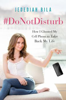 Hardcover #Donotdisturb: How I Ghosted My Cell Phone to Take Back My Life Book