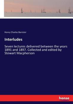 Paperback Interludes: Seven lectures delivered between the years 1891 and 1897. Collected and edited by Stewart Macpherson Book
