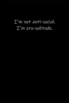 Paperback I'm not anti-social. I'm pro-solitude.: Journal or Notebook (6x9 inches) with 120 doted pages. Book