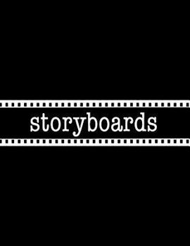 Paperback Storyboards: Filmmaker 16:9 Notebook to Sketch and Write Out Scenes with Easy-To-Use Storyboard Template Book