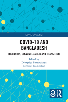 Hardcover Covid-19 and Bangladesh: Inclusion, Disaggregation and Transition Book