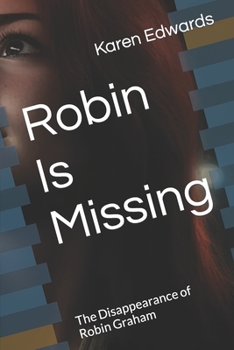 Paperback Robin Is Missing: The Disappearance of Robin Graham Book