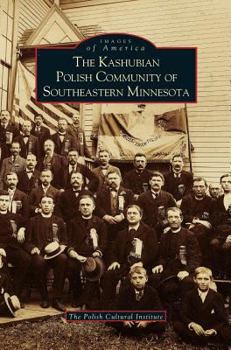 The Kashubian Polish Community of Southeastern Minnesota - Book  of the Images of America: Minnesota