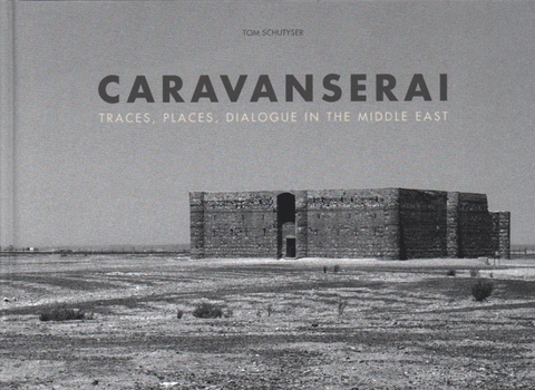 Hardcover Caravanserai: Traces, Places, Dialogue in the Middle East Book