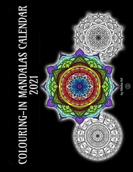 Colouring-In Mandalas Calendar 2021: Colour in each Meditation/Healing Mandala per Month | Calendar 2021