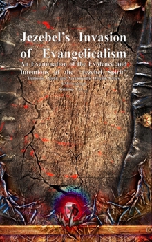 Hardcover Jezebel's Invasion of Evangelicalism: An Examination of the Evidence and Intentions of the "Jezebel Spirit" Book