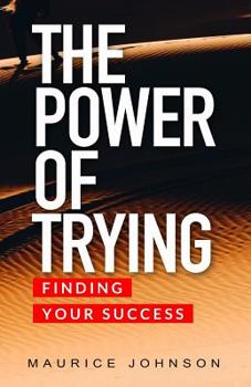 Paperback The Power of Trying: Finding Your Success Book