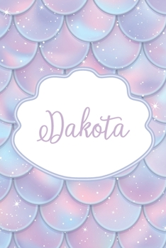 Dakota: Personalized Name Journal Mermaid Writing Notebook For Girls and Women
