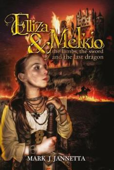 Paperback Elliza & Melkio: The Lambs, the Sword and the Last Dragon Book