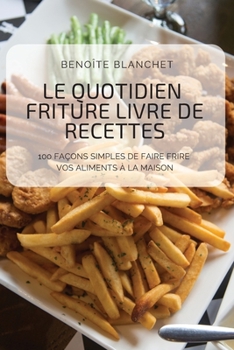 Paperback Le Quotidien Friture Livre de Recettes [French] Book