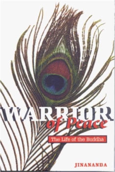 Paperback Warrior of Peace: The Life of the Buddha Book