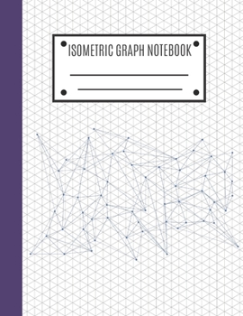 Isometric Graph Notebook: Isometric Graph Paper Notebook To Draw Your Architectural and Landscaping Designs | Isometric Graph Paper 8.5 x 11 With Equilateral Grid For DIY 3D Projects