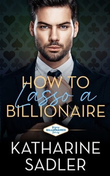 Paperback How to Lasso a Billionaire: A Second Chance Romance Book