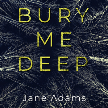 Bury Me Deep - Book #1 of the Detective Rozlyn Priest